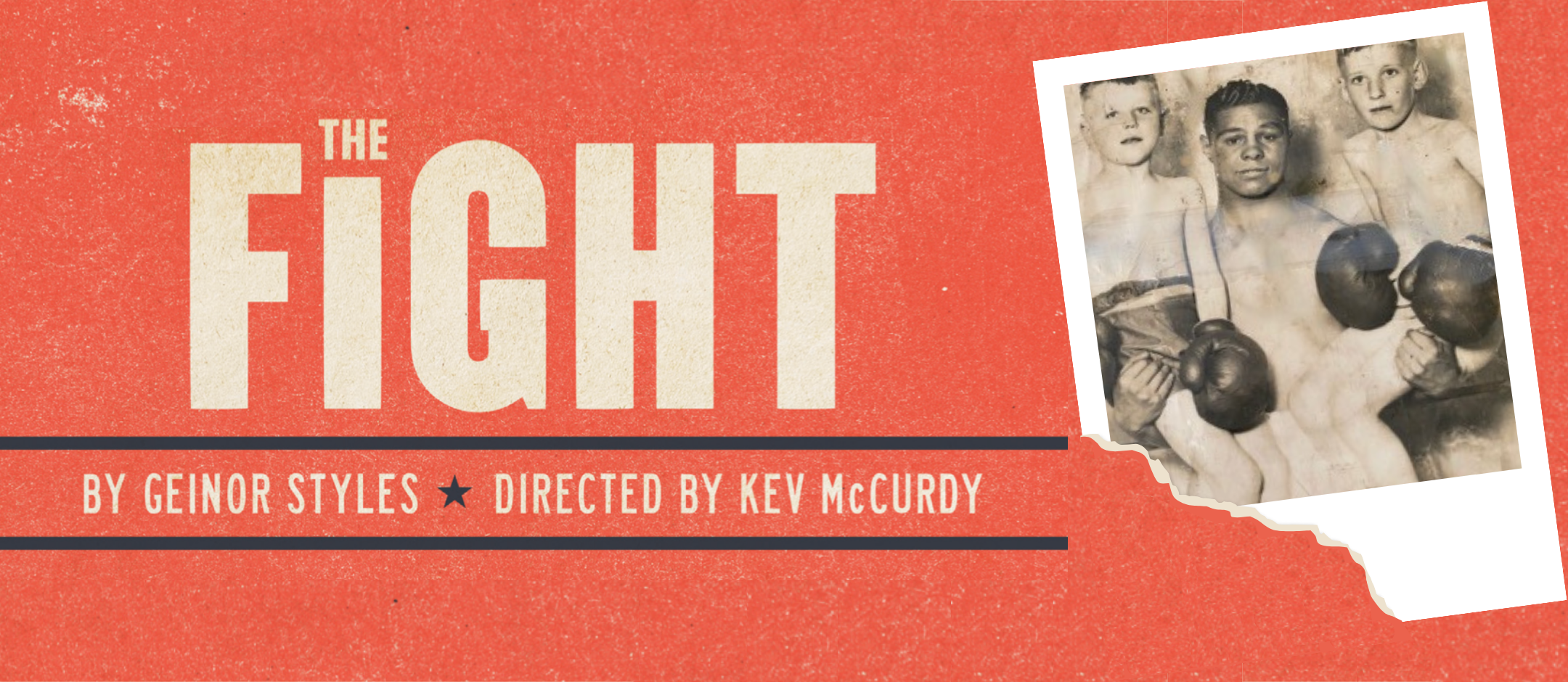 Banner image reads The Fight, Written by Geinor Styles, Directed by Kev McCurdy