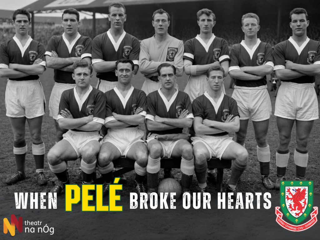 1958 World Cup Welsh team photo, with text 'When Pelé broke our Hearts' and Welsh football association logo