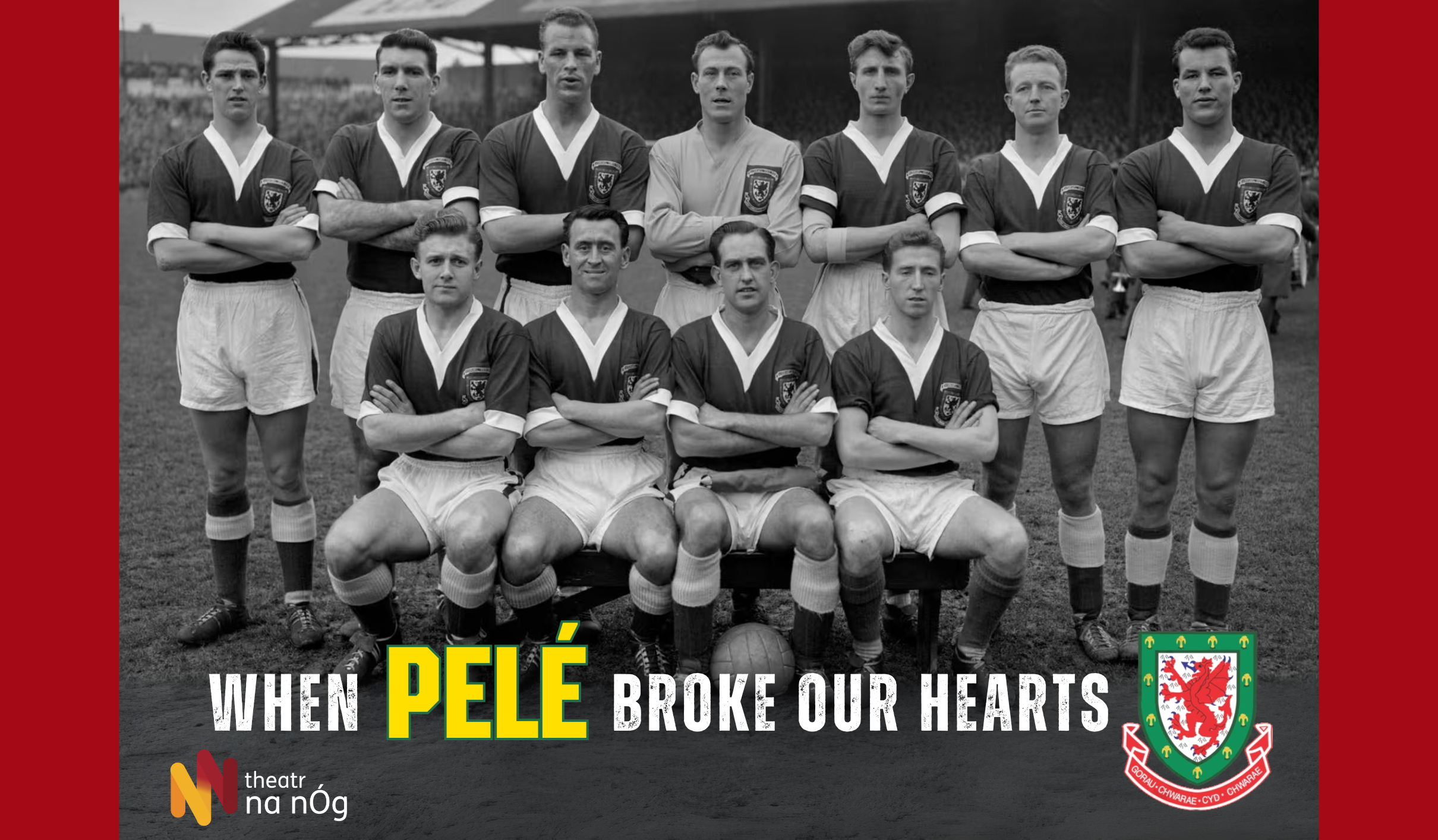 1958 World Cup Welsh team photo, with text 'When Pelé broke our Hearts' and Welsh football association logo