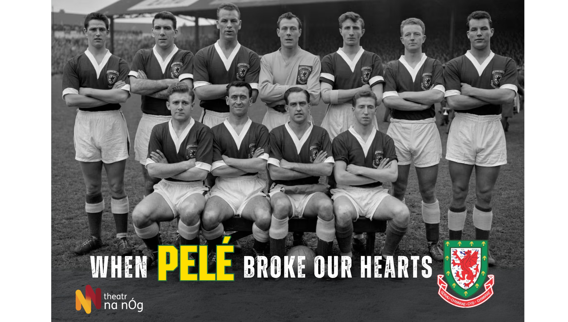 1958 World Cup Welsh team photo, with text 'When Pelé broke our Hearts' and Welsh football association logo